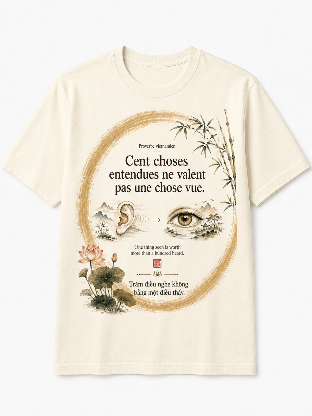 Tee-shirt Viet-Âme, proverbe Cent choses entendues ne valent pas une chose vue