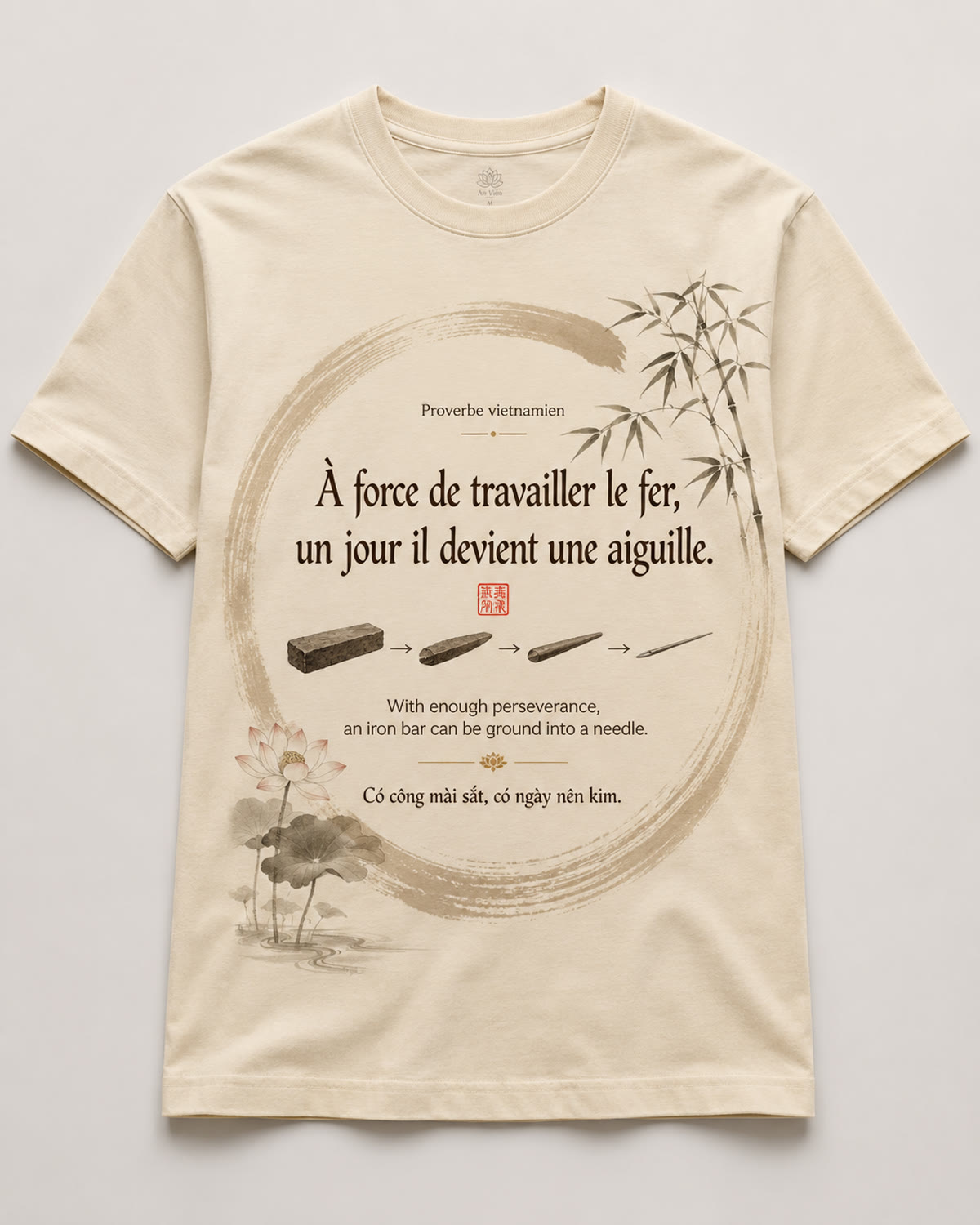 Tee-shirt Viet-Âme, proverbe A force de travailler le fer un jour il devient une aiguille